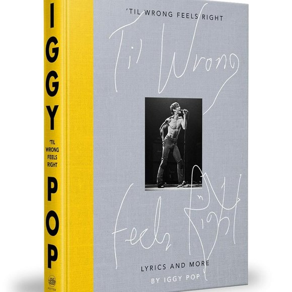 Iggy Pop ‘Til Wrong Feels Right: Lyrics and More Hardcover Book - The Stooges - Picture 1 of 7